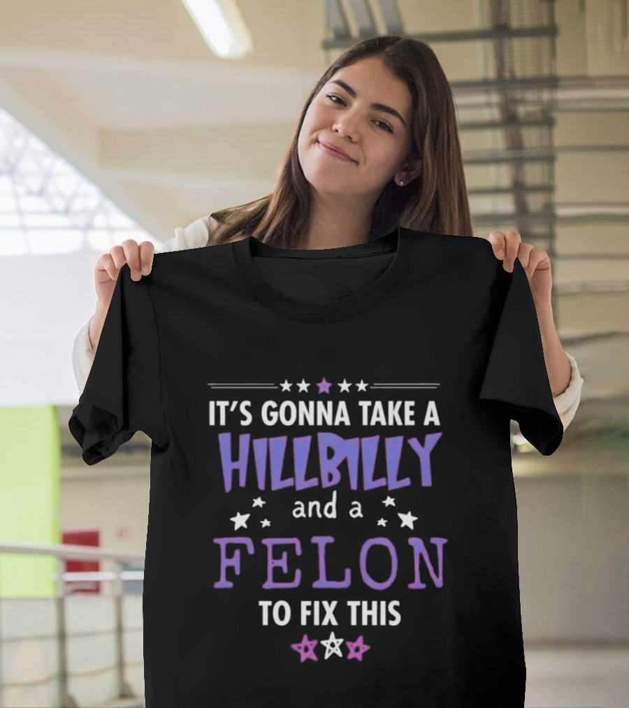 Hillbilly And Felon Humor Stars Fix This T-Shirt