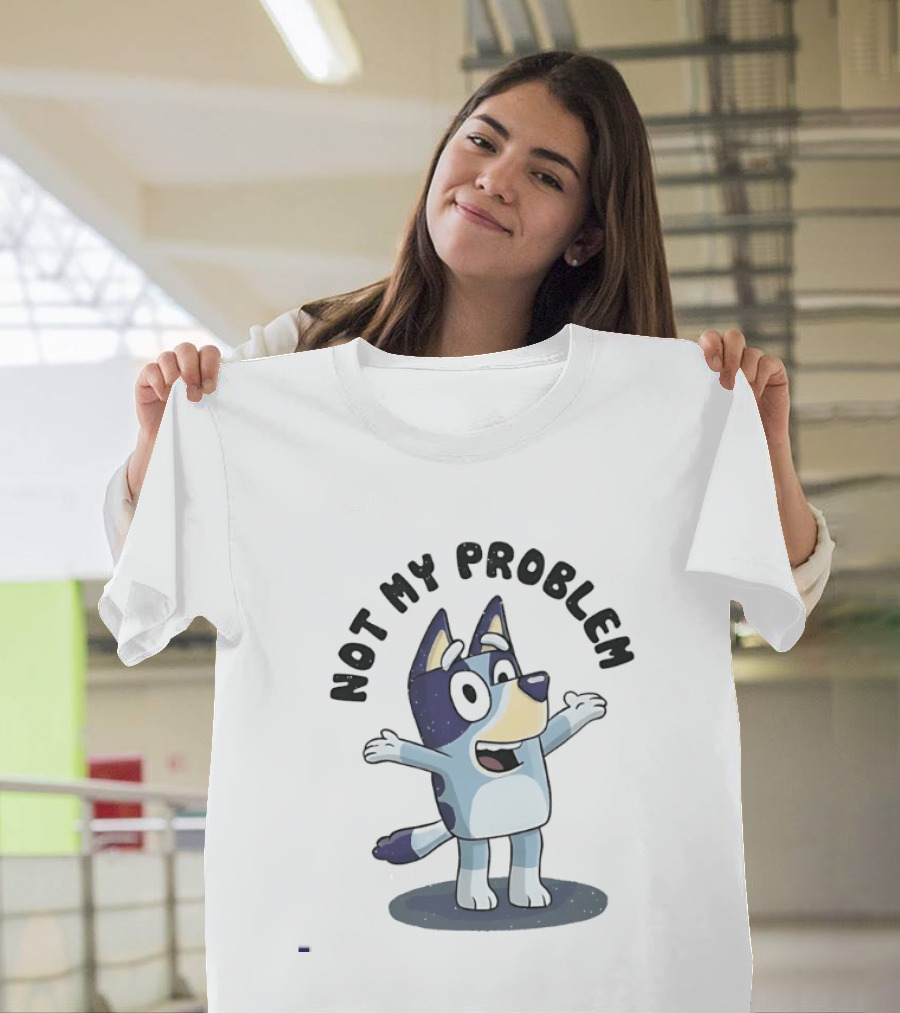 Bluey Not My Problem Playful Character Pose T-Shirt