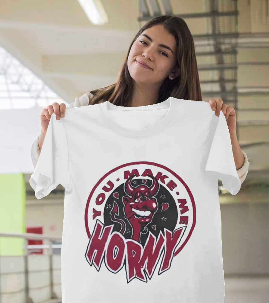 You Make Me Horny Devil Red Horns Circular T-Shirt