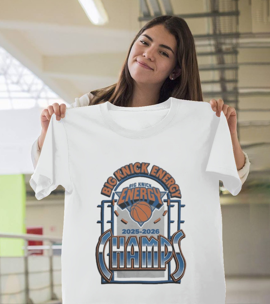 New York Knicks 2025 2026 Big Knick Energy Champs Basketball T-Shirt