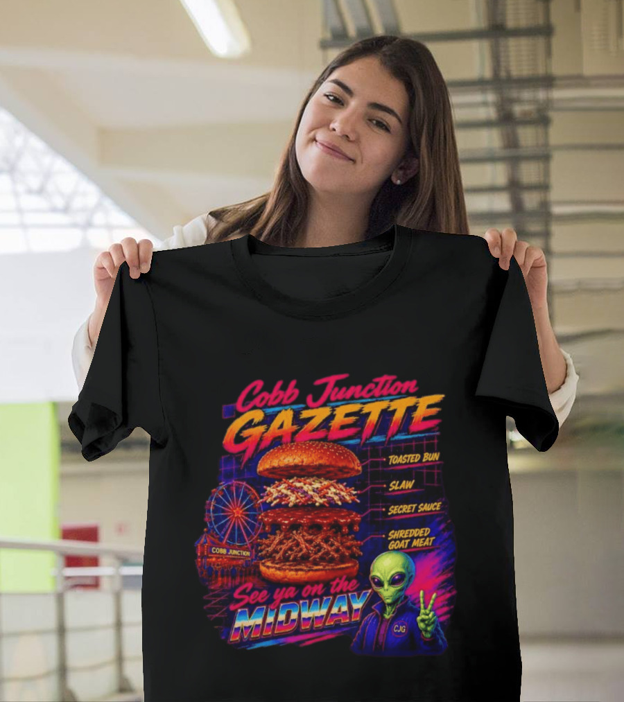 Cobb Junction Gazette See Ya On The Midway Alien Toasted Bun Slaw Secret Sauce Shredded Goat Meat T-Shirt