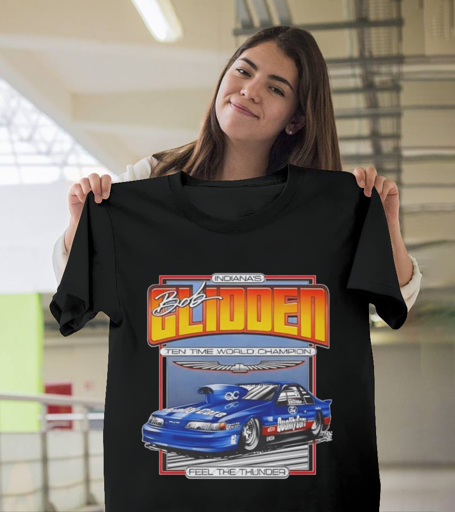 Indiana's Bob Glidden Ten Time World Champion Ford Thunderbird Feel The Thunder T-Shirt