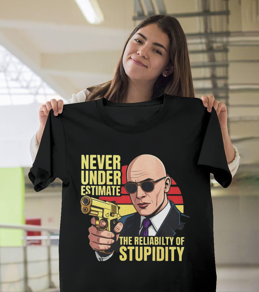 Never Underestimate The Reliability Of Stupidity Bald Guy With Gun T-Shirt