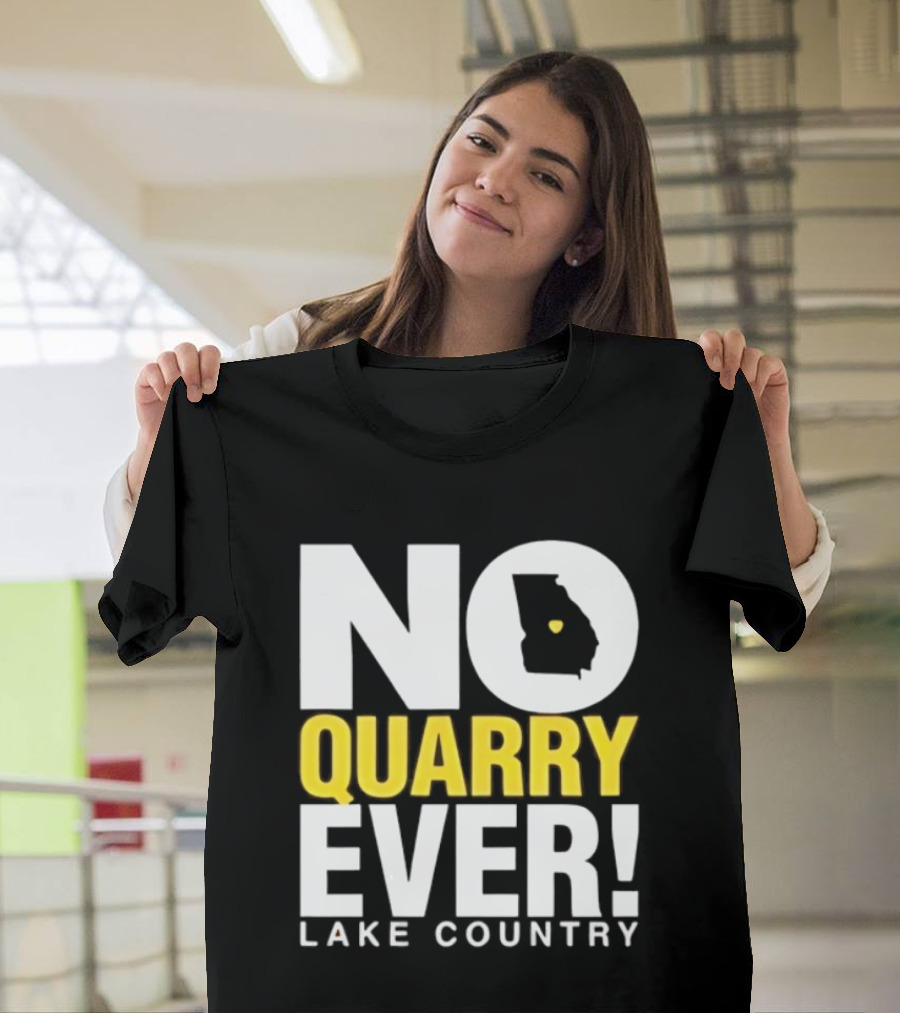 No Quarry Ever Lake Country Georgia Map Protest T-Shirt