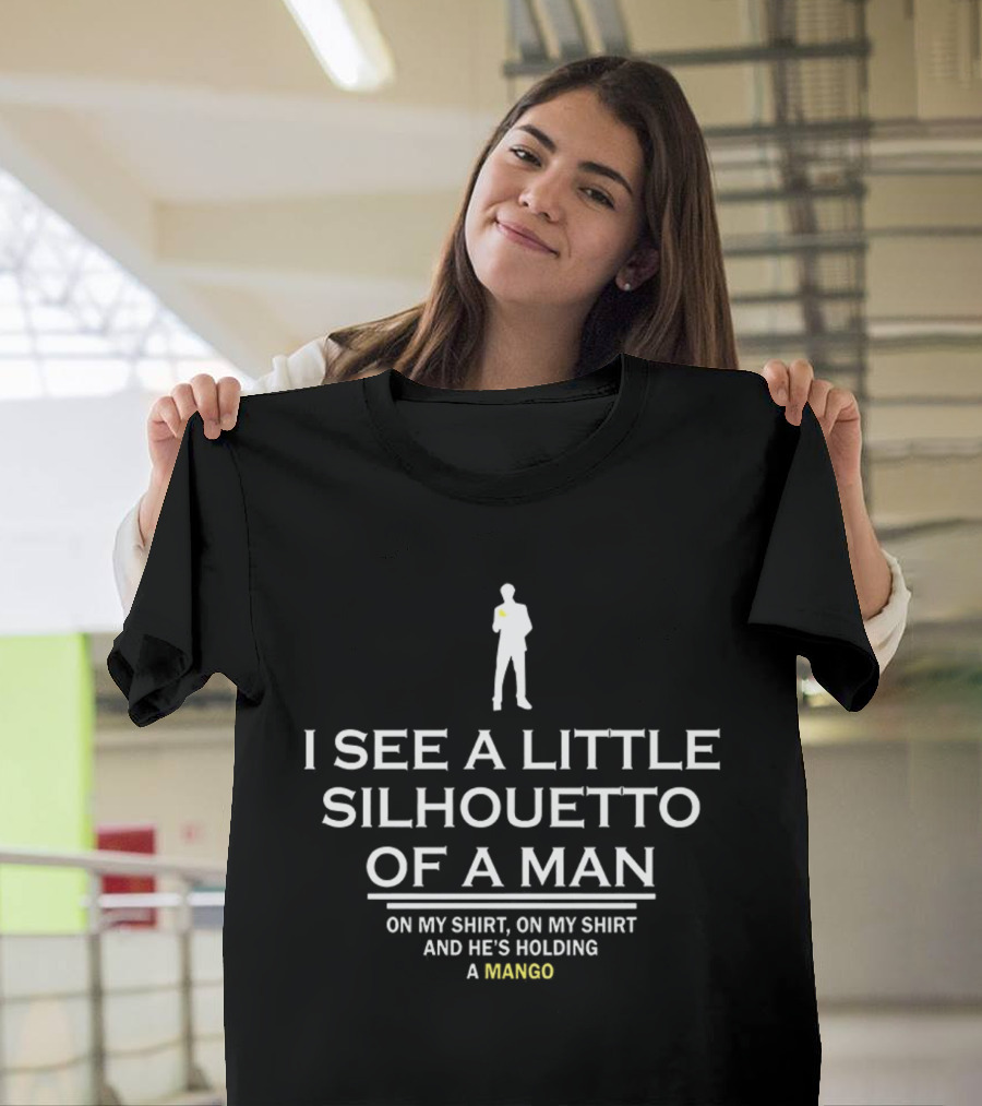 I See A Little Silhouetto Of A Man And He's Holding A Mango T-Shirt