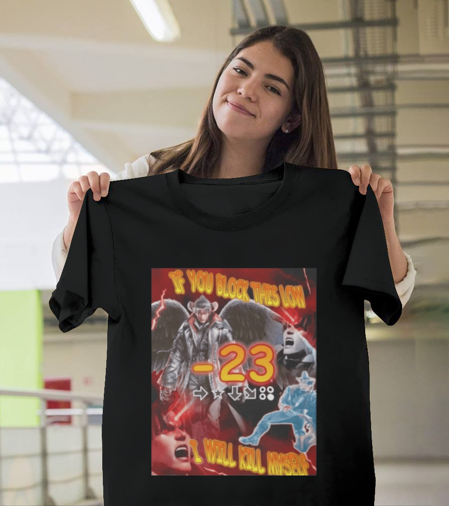 If You Block This Low 23 I Will Kill Myself Devil Jin Tekken Gaming Combo Move T-Shirt