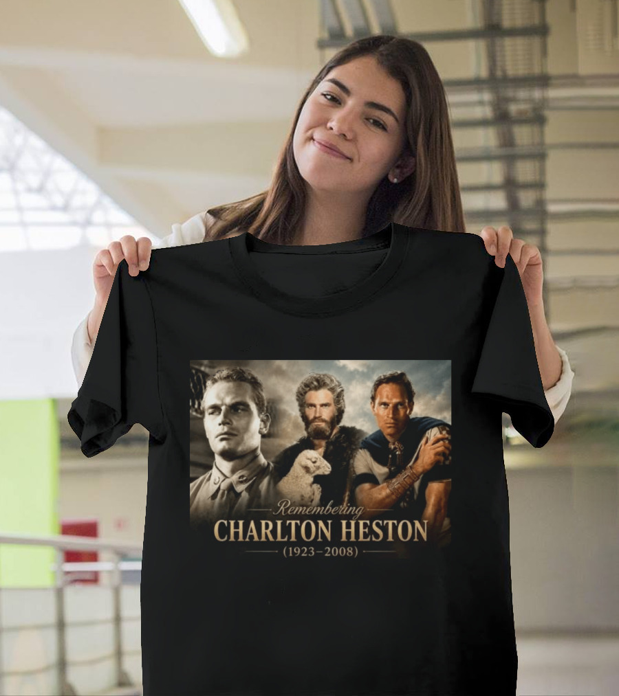 Remembering Charlton Heston 1923 2008 From B 25 Aerial Gunner To Moses And Iconic Roles T-Shirt