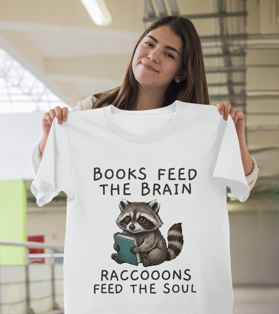 Raccoon Books Feed The Brain Raccoons Feed The Soul T-Shirt