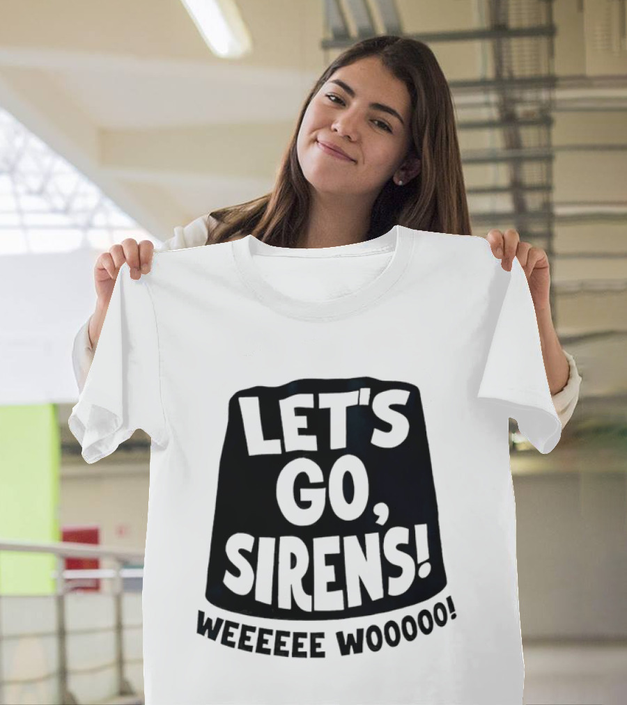 Let's Go Sirens Weeeeee Wooooo New York Sirens Rallying Cry T-Shirt