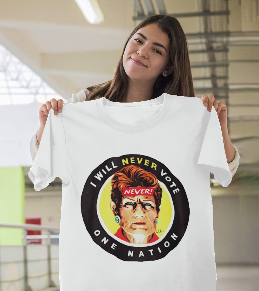 I Will Never Vote One Nation Never T-Shirt
