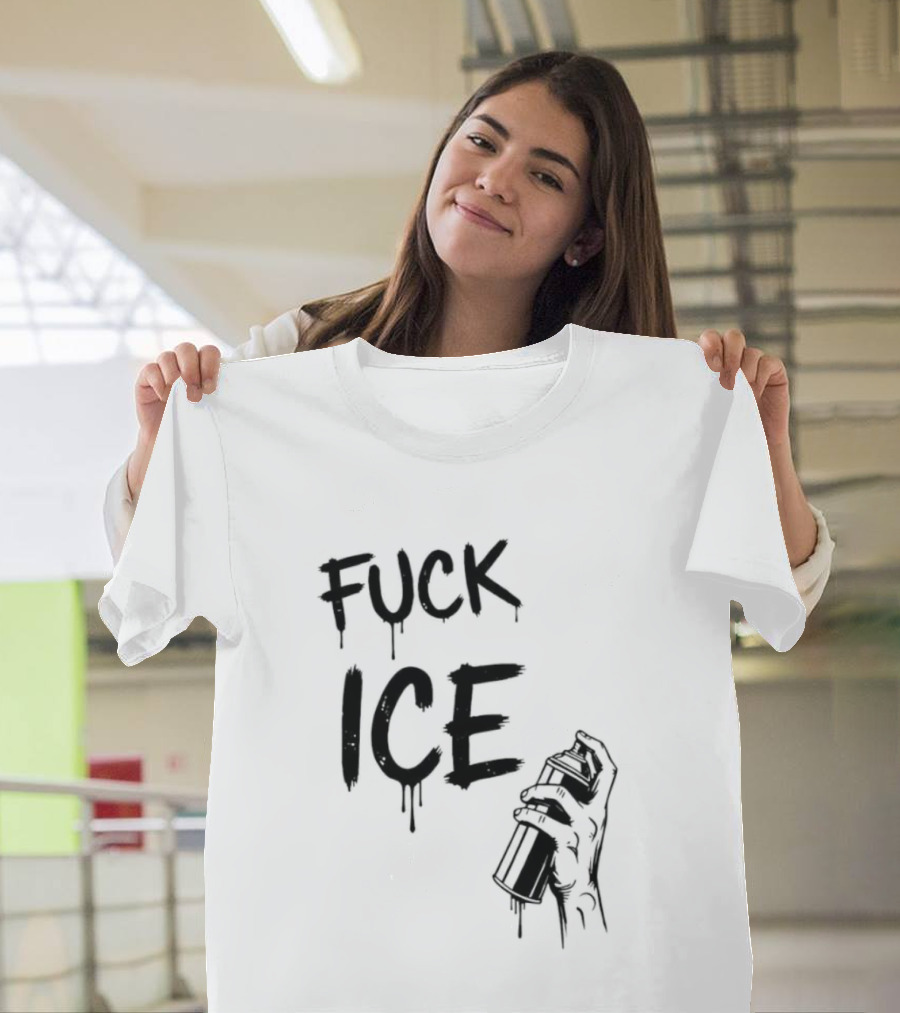 Spray Paint Fuck ICE Dripping Letters Hand Holding Can T-Shirt