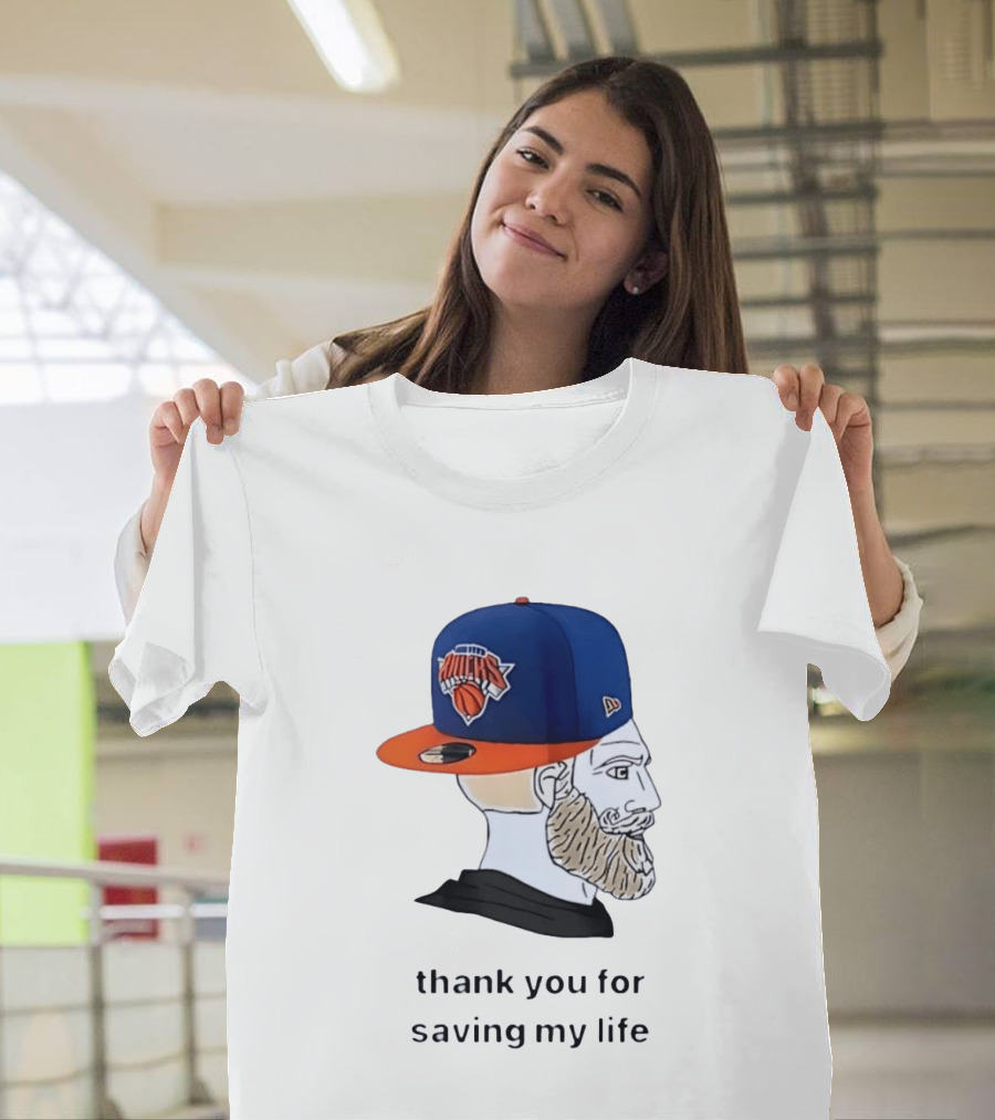 Knicks Chad Thank You For Saving My Life New York Knicks Hat Beard T-Shirt