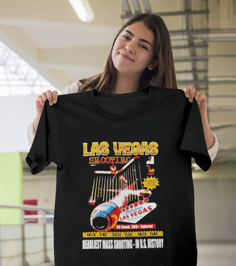 Las Vegas Shooting False Flag 59 Dead 500 Injured Conspiracy Theory Deadliest Mass Shooting U.S. History T-Shirt