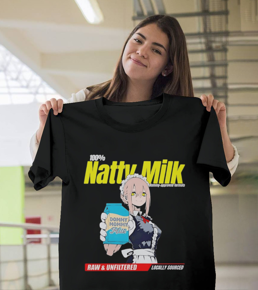 Natty Milk Dommy Mommy Milk 100% Raw And Unfiltered Locally Sourced T-Shirt