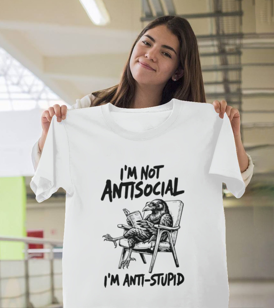 I'm Not Antisocial I'm Anti Stupid Raven Reading A Book T-Shirt