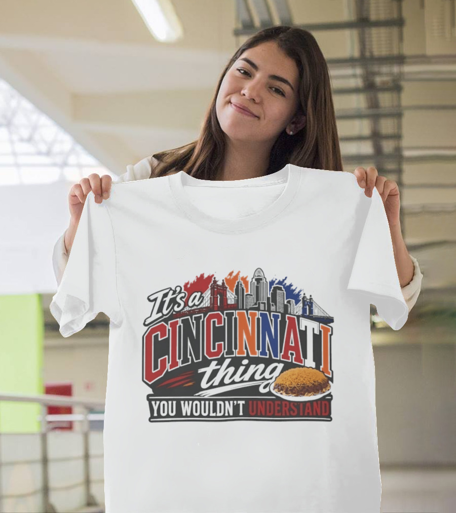 It's A Cincinnati Thing Skyline And Chili You Wouldn't Understand T-Shirt