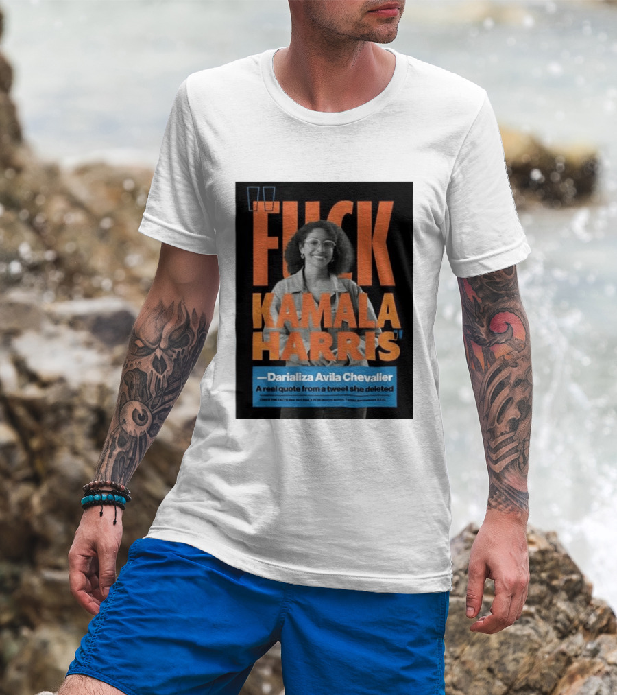 Fuck Kamala Harris Darializa Avila Chevalier Real Tweet T-Shirt