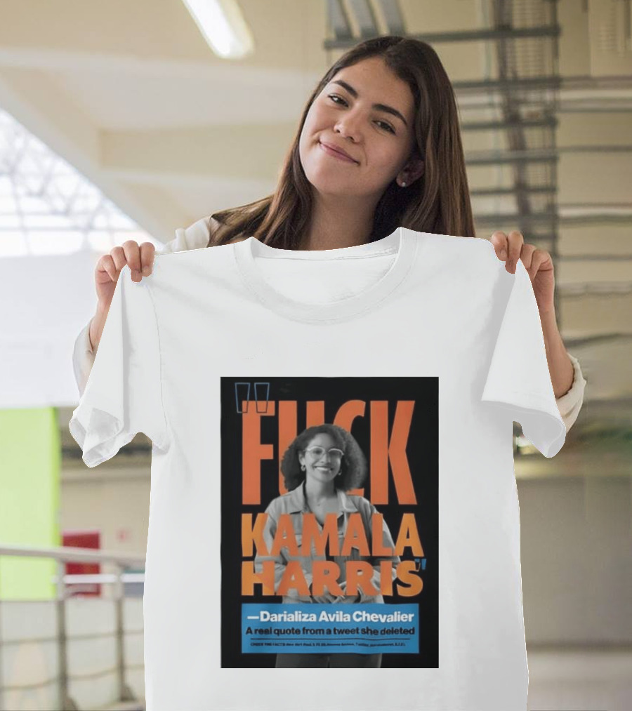 Fuck Kamala Harris Darializa Avila Chevalier Real Tweet T-Shirt