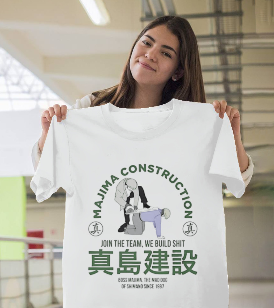 Majima Construction Join The Team We Build Shit Genuine The World Of Tomorrow Since 1987 T-Shirt