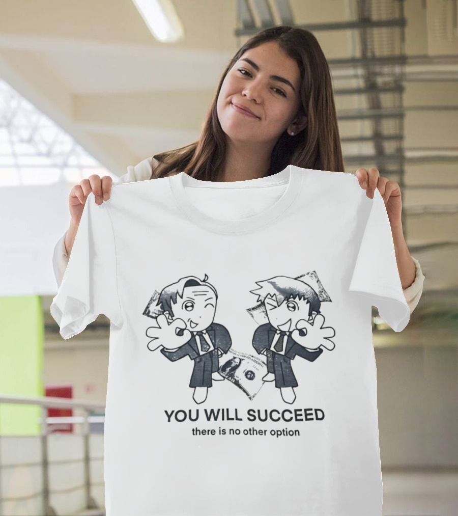 Reigen Arataka And Saul Goodman You Will Succeed There Is No Other Option T-Shirt