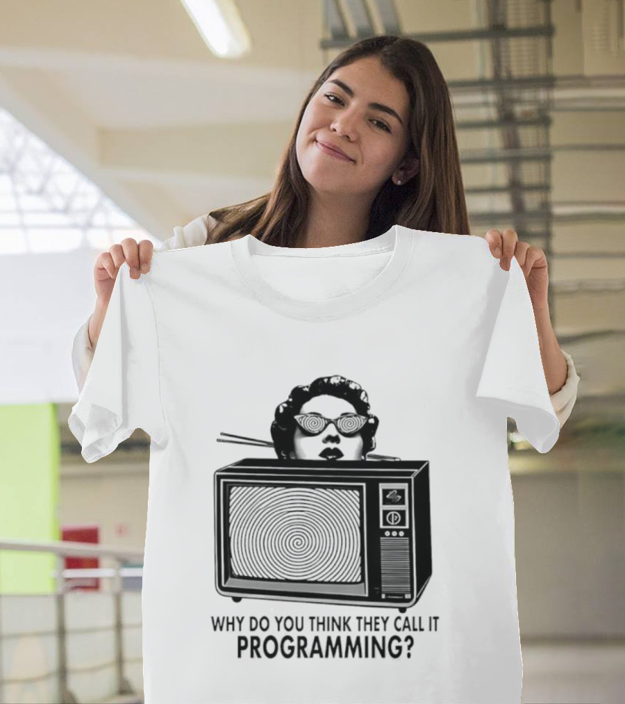 Television Hypnosis Conspiracy Why Do You Think They Call It Programming Retro TV Spiral Eyes T-Shirt