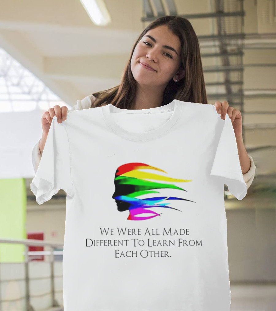We Were All Made Different To Learn From Each Other Rainbow T-Shirt