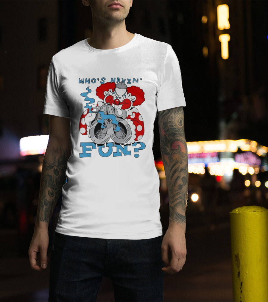 Who's Havin' Fun Evil Clown With Smoking Handcuffs T-Shirt