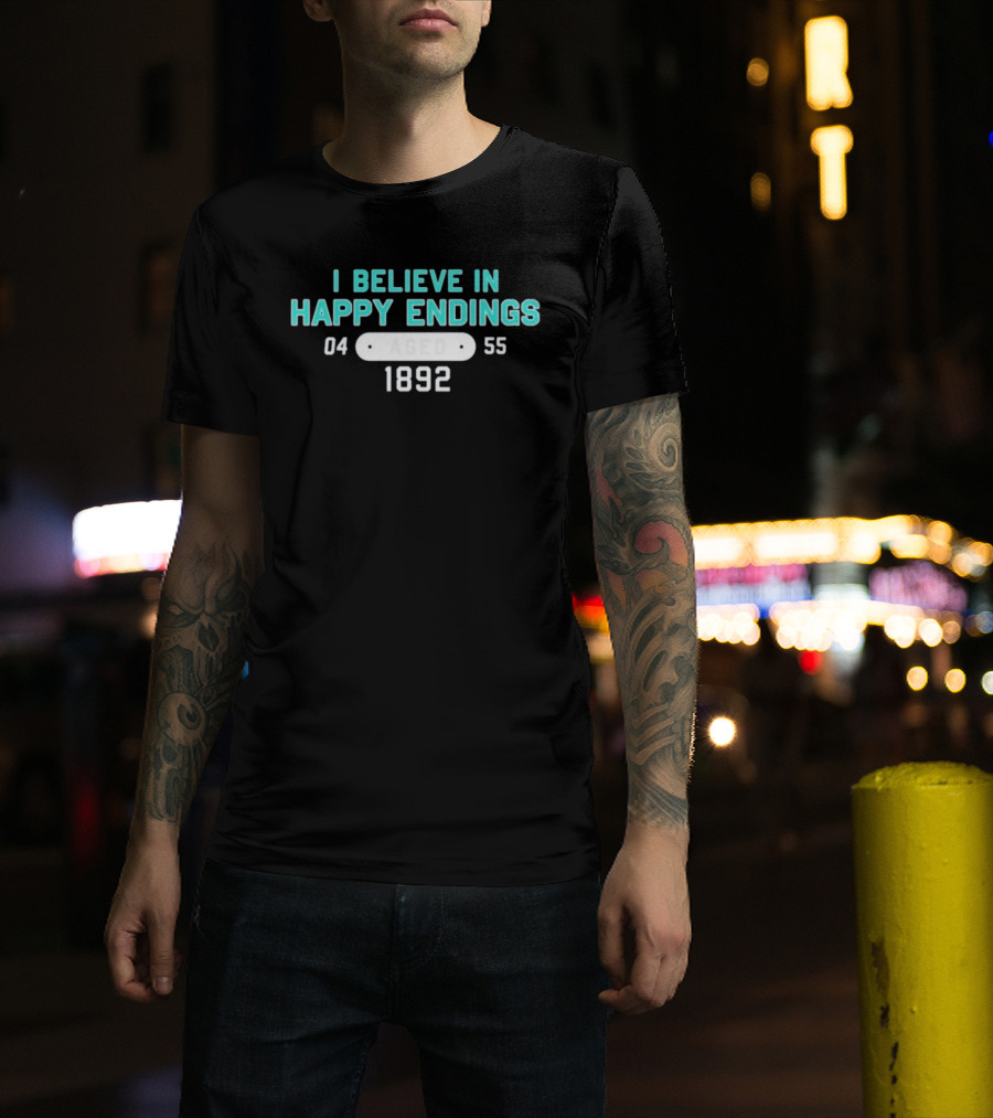 I Believe In Happy Endings Aged 1892 04 55 T-Shirt