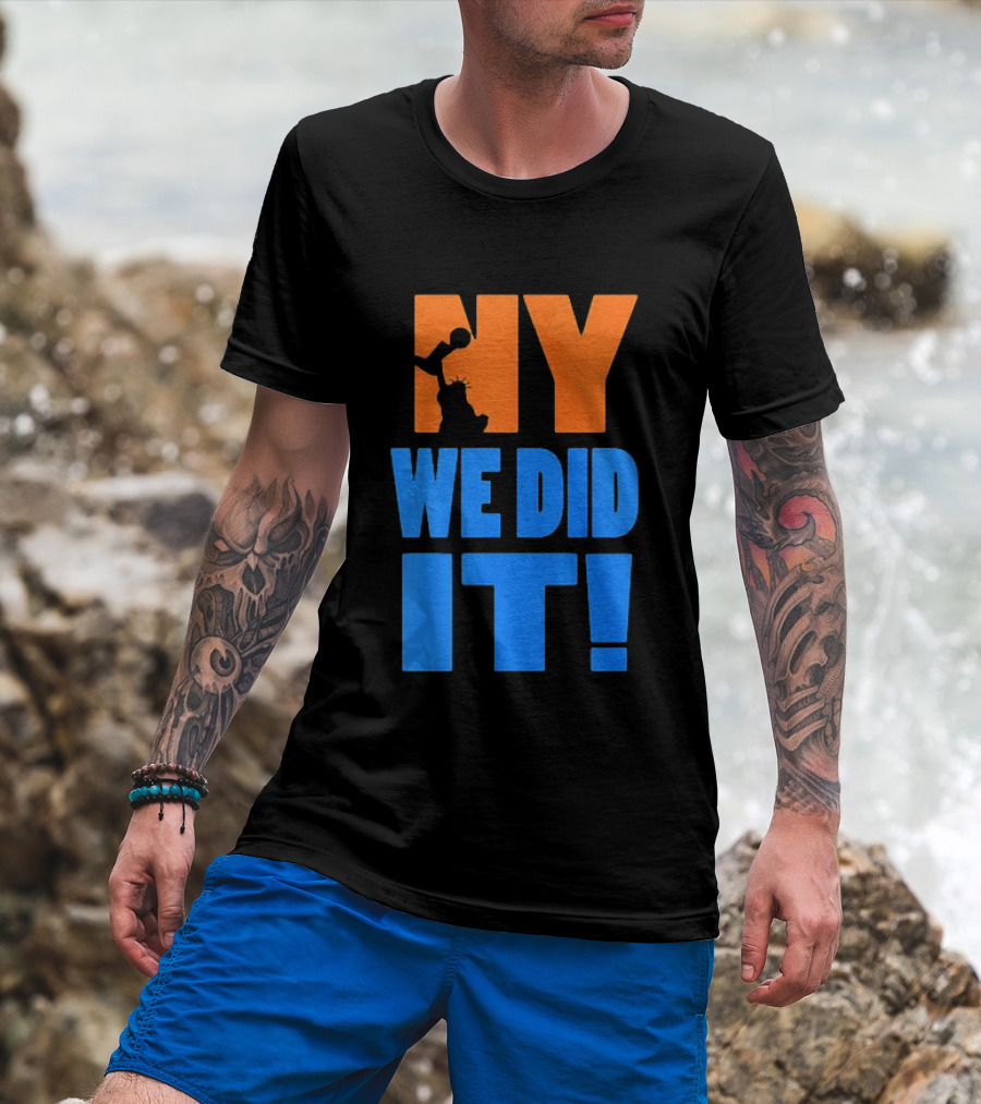 NY Knicks Statue Of Liberty We Did It T-Shirt