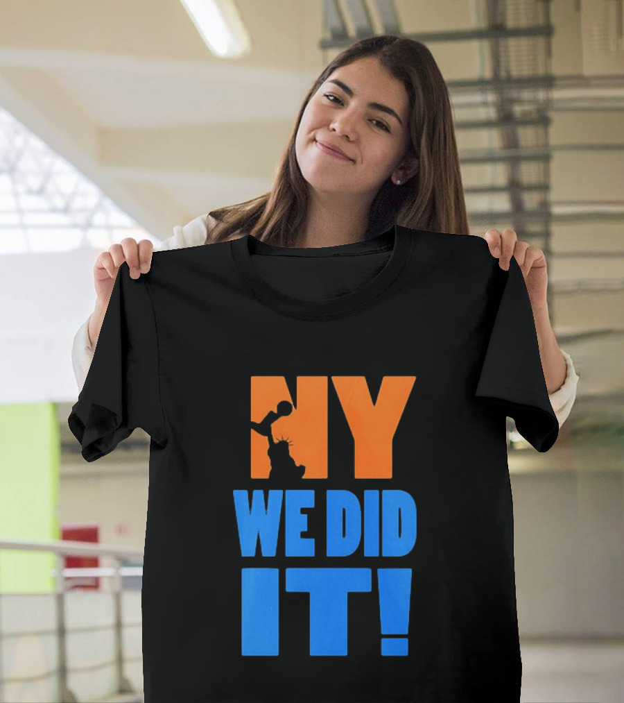NY Knicks Statue Of Liberty We Did It T-Shirt