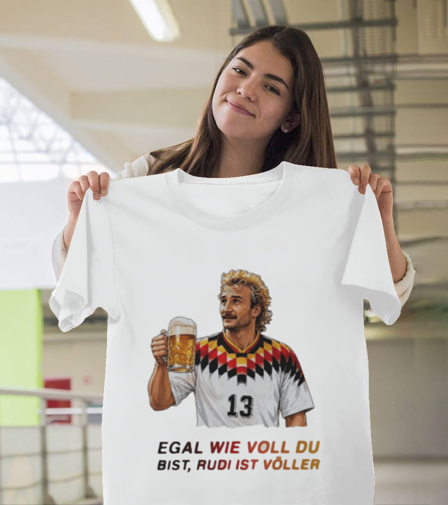 EGAL WIE VOLL DU BIST RUDI IST VÖLLER 13 Fußball Legende Mit Bierkrug T-Shirt