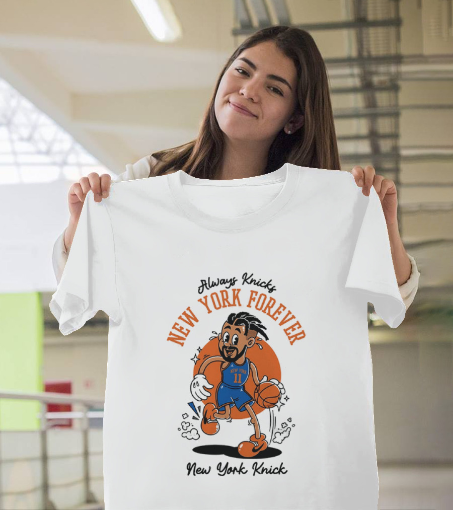 Always Knick New York Forever New York Knick 11 Basketball Cartoon T-Shirt