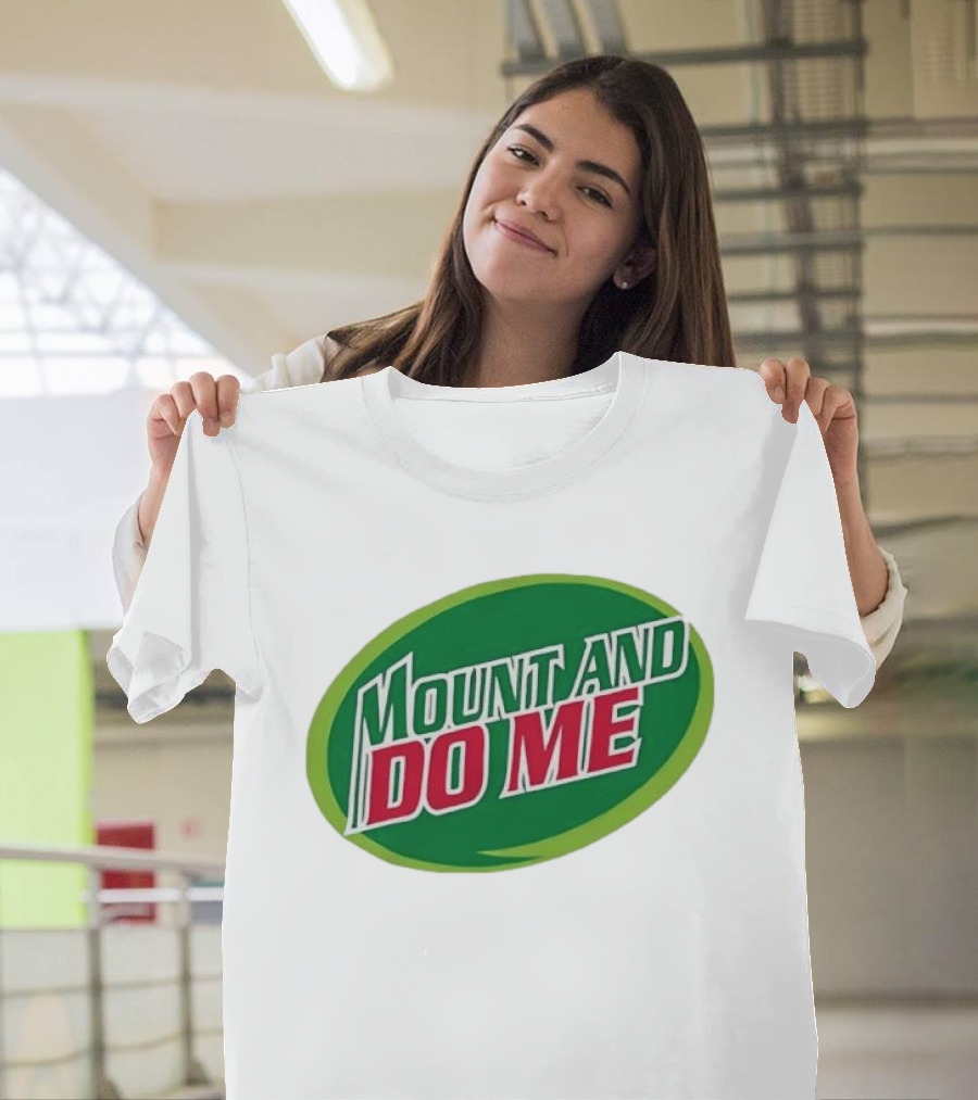 Humorous Mount And Do Me Soda Pun T-Shirt