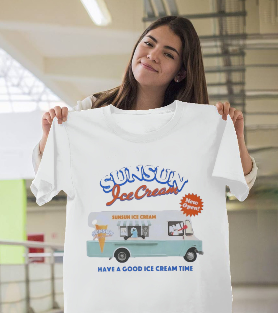 New Open SunSun Ice Cream Truck Have A Good Ice Cream Time T-Shirt