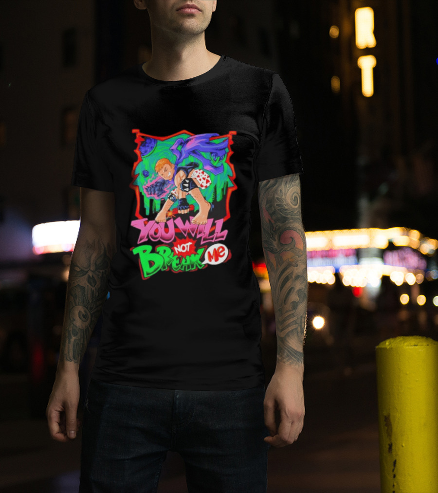 You Will Not Break Me Anime Inspired Energetic Attack Stance T-Shirt