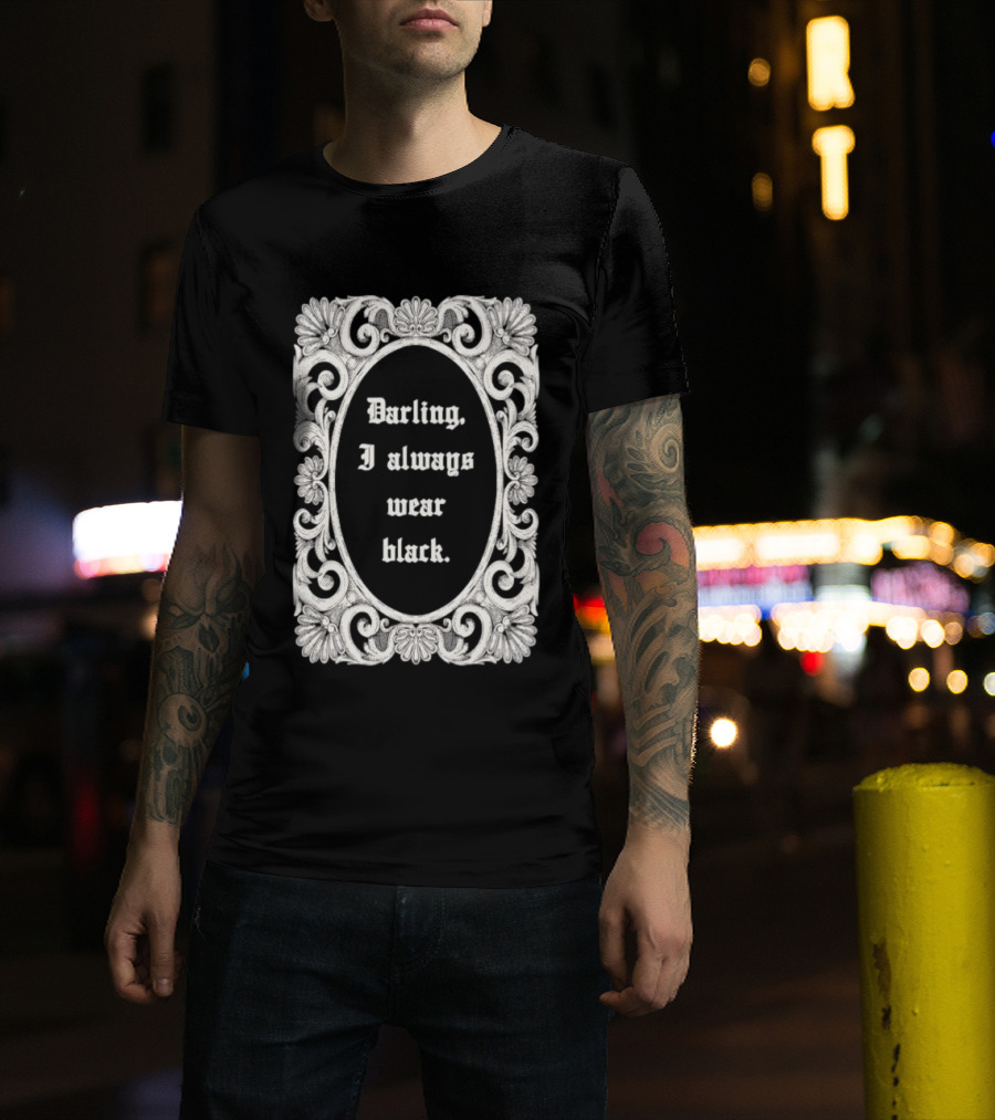 Darling I Always Wear Black Ornate Victorian Gothic T-Shirt