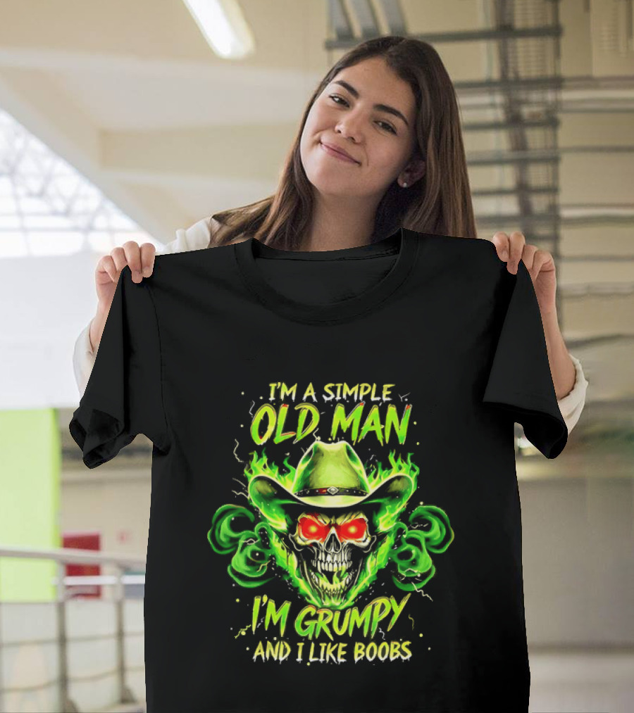 I'm A Simple Old Man Grumpy Skull Flaming Cowboy Hat I Like Boobs T-Shirt