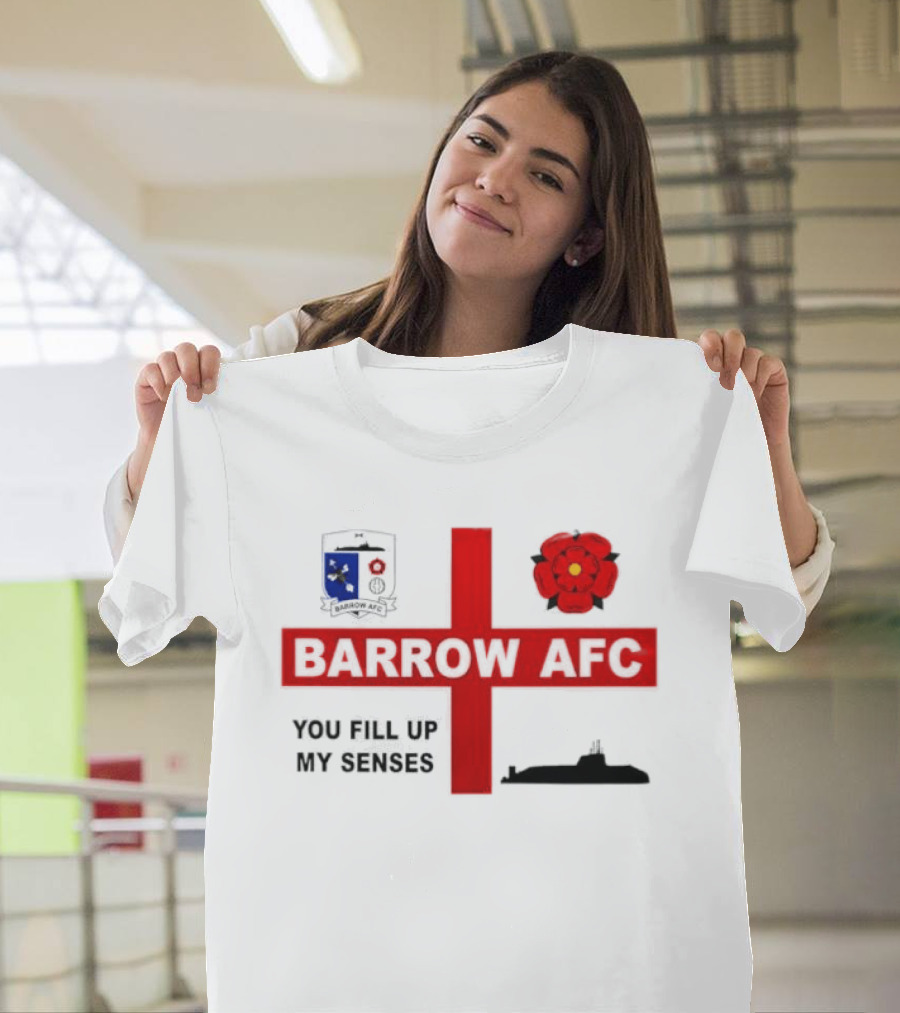 Barrow AFC You Fill Up My Senses Submarine England Rose Crest T-Shirt