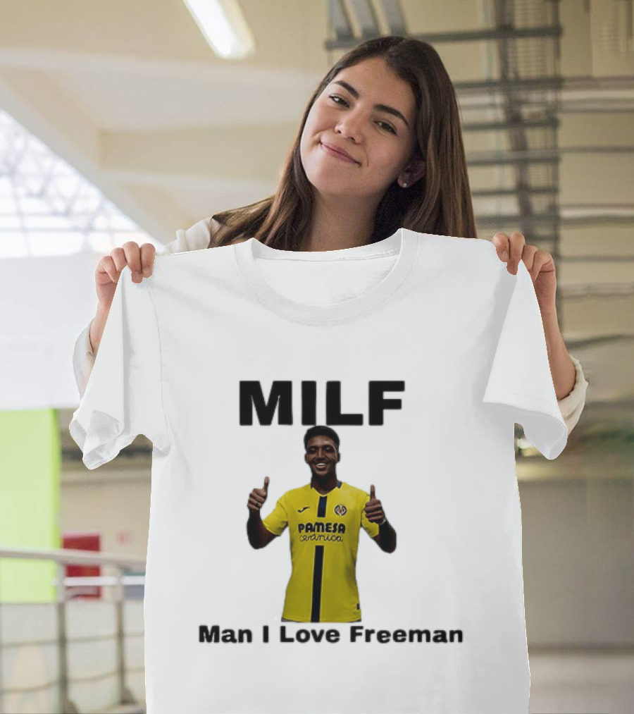 Kiko Femenia Villarreal CF MILF Man I Love Freeman T-Shirt