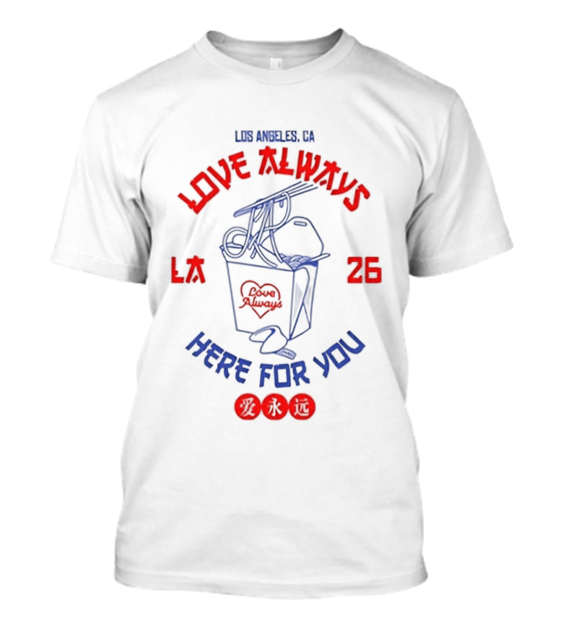 Love Always Los Angeles 26 Here For You Takeout Noodles Fortune Cookie T-Shirt