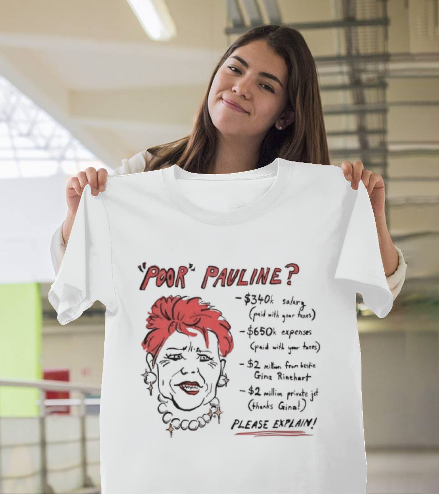 POOR PAULINE 340k Salary Expenses Political Satire Please Explain T-Shirt