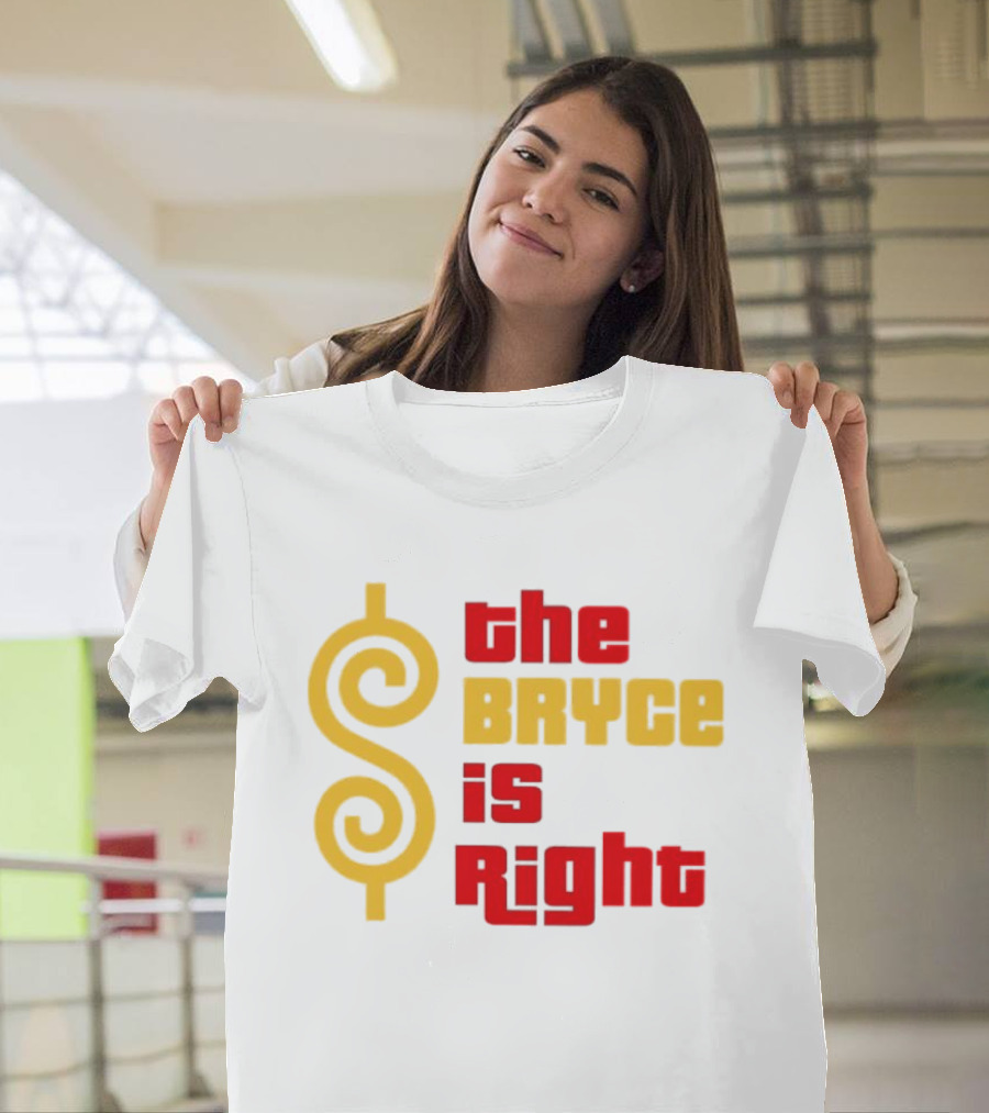 The Bryce Is Right Dollar T-Shirt