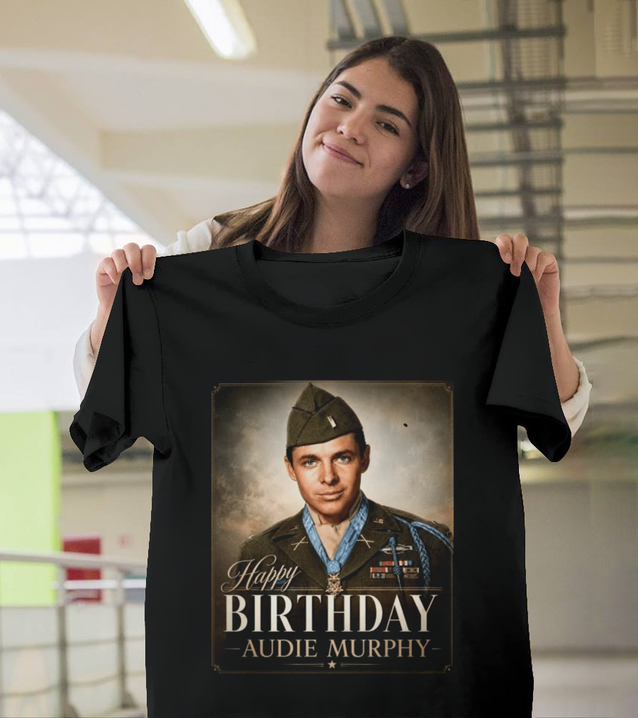 Happy Birthday Audie Murphy 101st Anniversary Celebration T-Shirt
