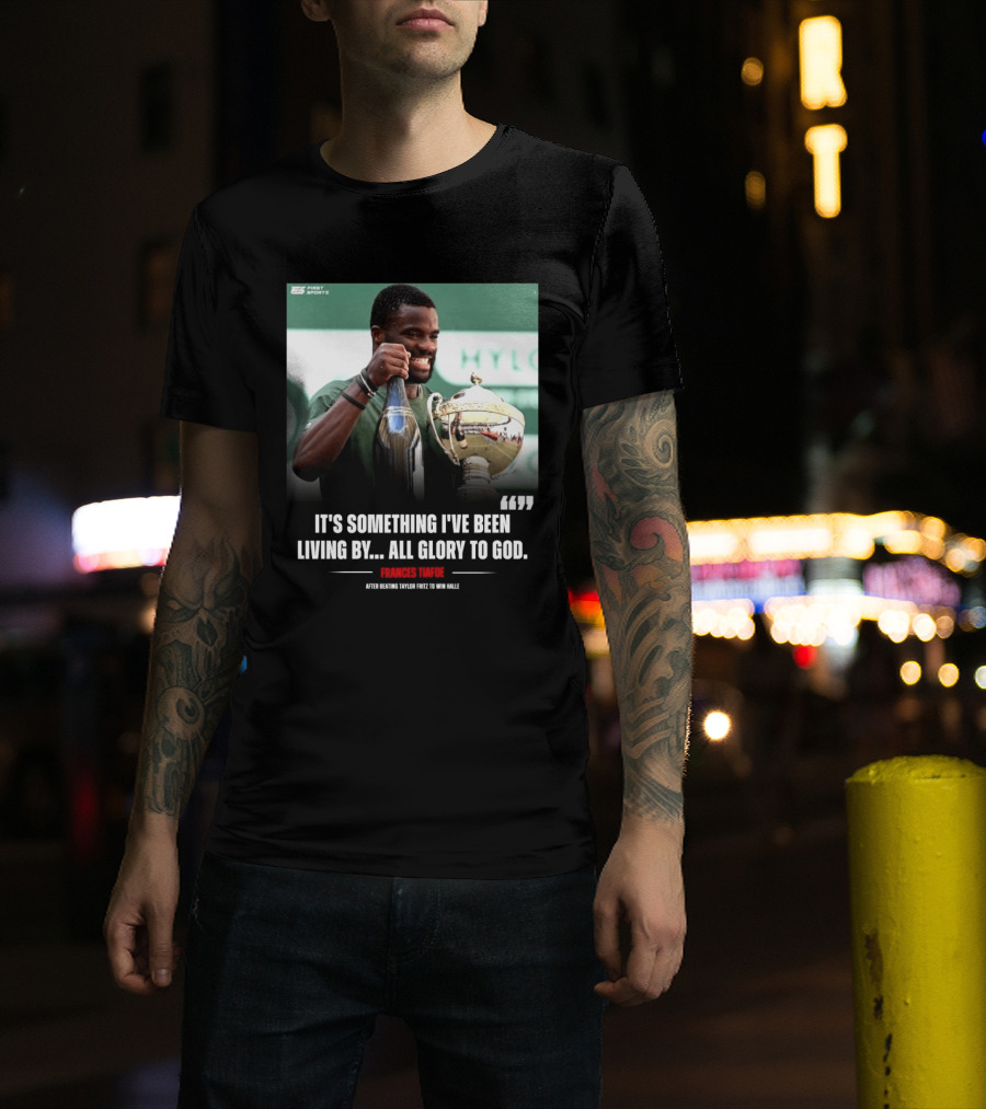 FirstSportz Frances Tiafoe All Glory To God After Beating Taylor Fritz To Win Halle T-Shirt