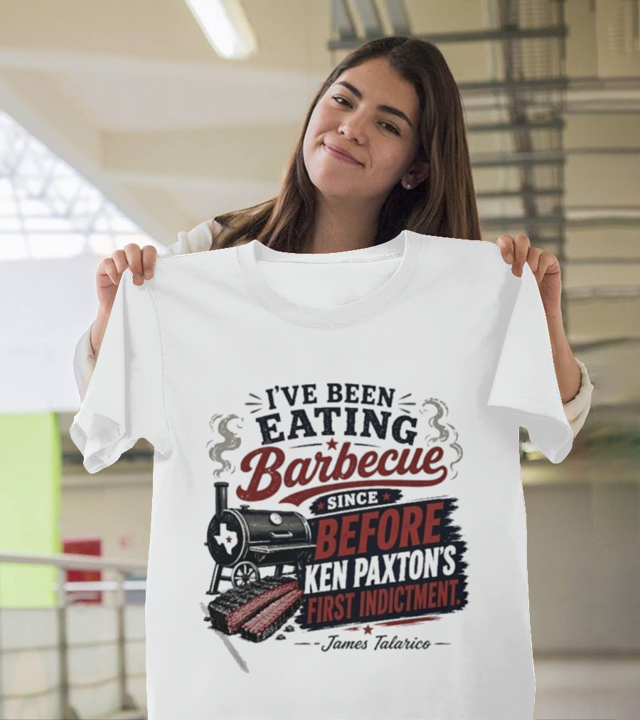 I've Been Eating Barbecue Since Before Ken Paxton's First Indictment James Talarico T-Shirt