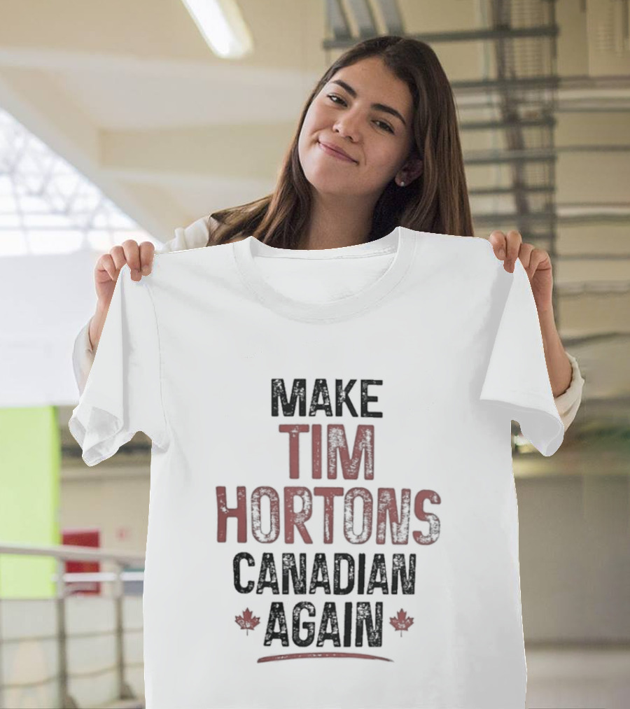 Make Tim Hortons Canadian Again Maple Leaf T-Shirt