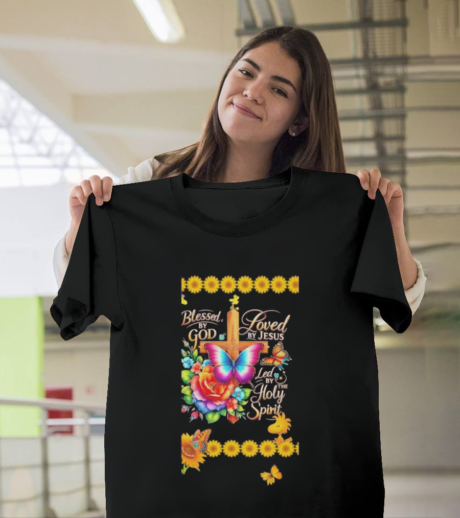 Blessed By God Loved By Jesus Led By The Holy Spirit Butterfly Cross Roses Sunflowers T-Shirt