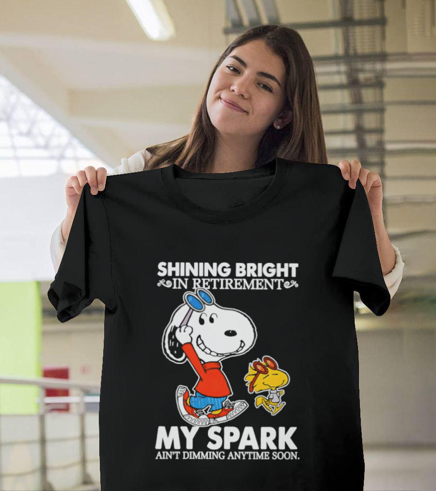 Shining Bright In Retirement Snoopy Woodstock My Spark Ain't Dimming Anytime Soon Peanuts T-Shirt
