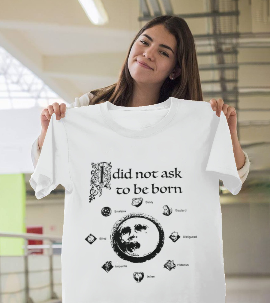 I Did Not Ask To Be Born Crusader Kings III Family Tree Emblem 1066 867 Dynasty Realm Skills 1337 Traits Duchy Traits T-Shirt