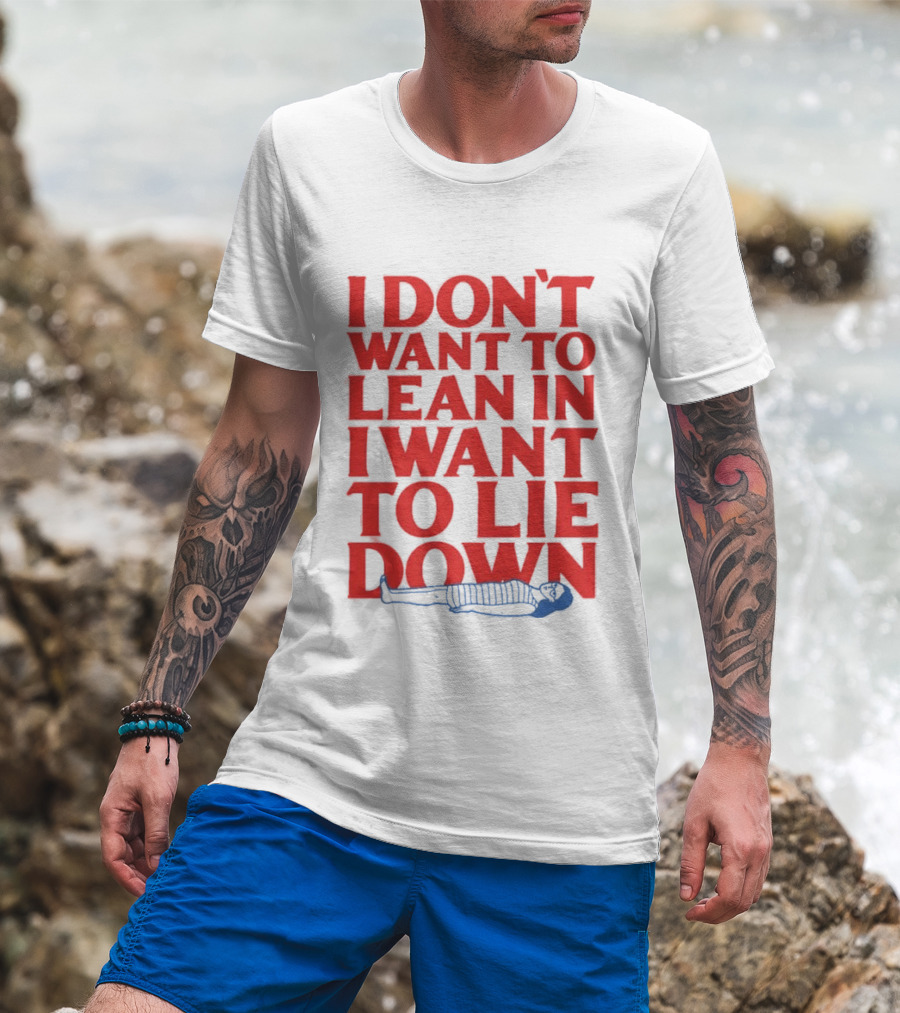 I Don't Want To Lean In I Want To Lie Down Skeleton Humor T-Shirt